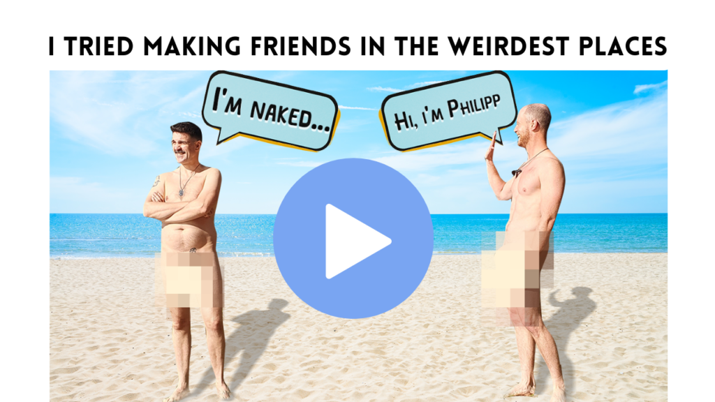 I tried making friends in the weirdest places